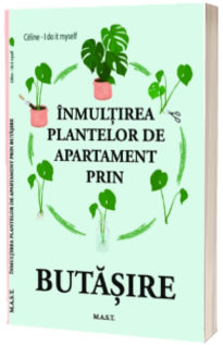 Inmultirea plantelor de apartament prin BUTASIRE