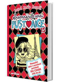 Insemnarile unei pustoaice 15: Povestiri dintr-o aventura pariziana NU CHIAR atat de sic