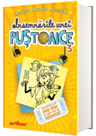 Insemnarile unei pustoaice - Volumul 3 - Povestirile unui pop star nu chiar atat de talentat