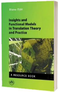 Insights and Functional Models in Translation Theory and Practice