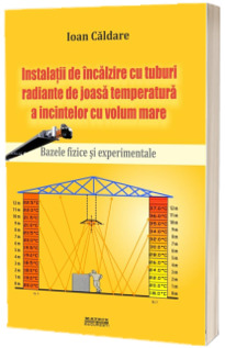 Instalatii de incalzire cu tuburi radiante de joasa temperatura a incintelor cu volum mare