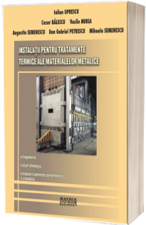 Instalatii pentru tratamente termice ale materialelor metalice Instalatii pentru tratamente termice ale materialelor metalice