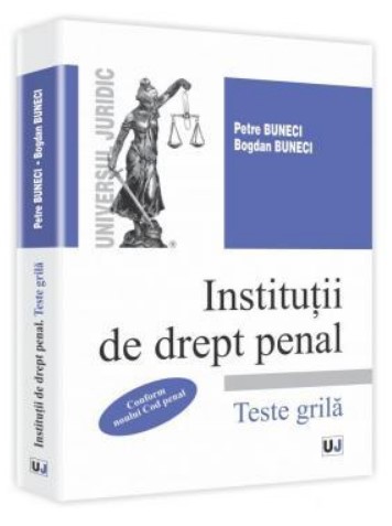 Institutii de drept penal. Conform noului Cod penal. Teste grila