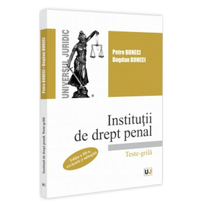 Institutii de drept penal. Teste-grila, editia a III-a, revazuta si adaugita