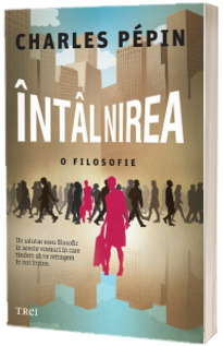 Intalnirea. O filosofie