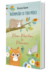 Intamplari cu trei pisici: Miau, Miorlau si Miaunici