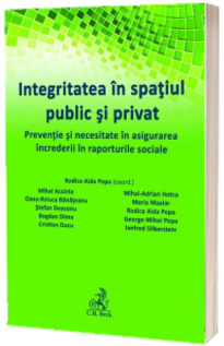 Integritatea in spatiul public si privat. Preventie si necesitate in asigurarea increderii in raporturile sociale