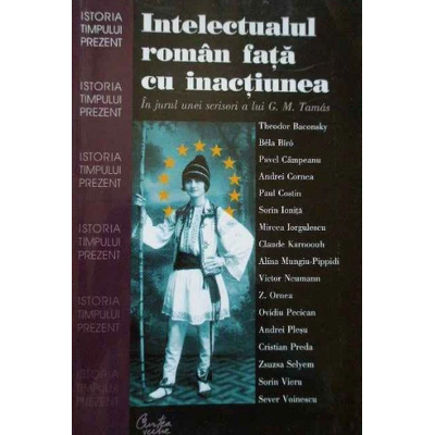 Intelectualul roman fata cu inactiunea in jurul unei scrisori de G.M. Tamas