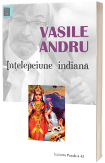 Intelepciune indiana. Antologie - Vasile Andru