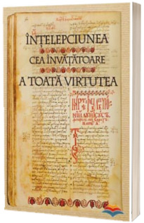 Intelepciunea cea invatatoare a toata virtutea sau Ecclesiasticul Intelepciunea cea invatatoare a toata virtutea sau Ecclesiasticul