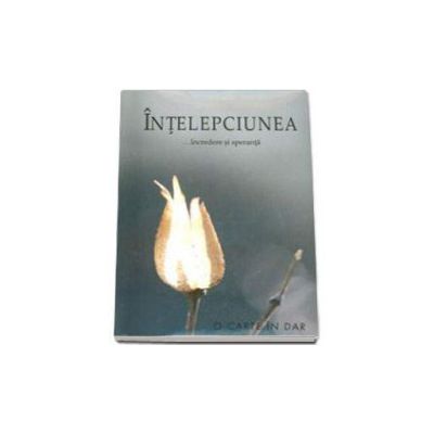 Intelepciunea. Incredere si speranta Intelepciunea. Incredere si speranta