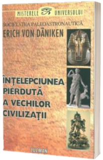 Intelepciunea pierduta a vechilor civilizatii