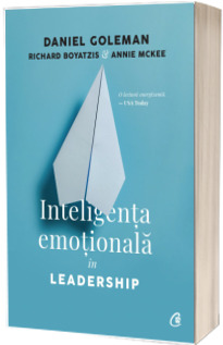 Inteligenta emotionala in Leadership. Editia a III - a, revizuita si adaugita