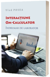 Interactiune om-calculator. Indrumar de laborator