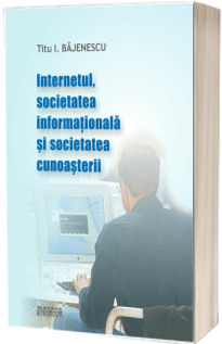 Internetul, societatea informationala si societatea cunoasterii