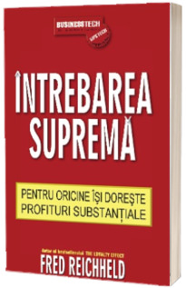 Intrebarea suprema (Pentru oricine isi doreste profituri substantiale)