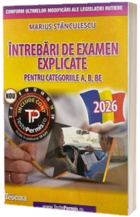 Intrebari de examen auto explicate 2026 pentru categoriile A, B, BE, cu acces la platforma online