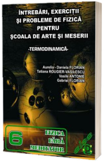 Intrebari, exercitii si probleme de fizica pentru scoala de arte si meserii - Termodinamica