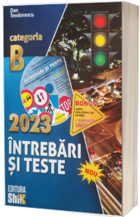 Intrebari si teste pentru legislatia rutiera la categoria B - Anul 2023 (Contine CD cu soft interactiv)