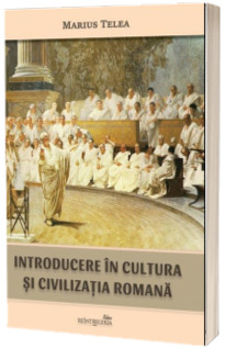 Introducere in cultura si civilizatia romana