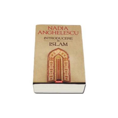 Introducere in islam - Editia a doua, revazuta si adaugita