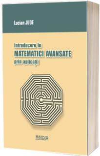 Introducere in matematici avansate prin aplicatii