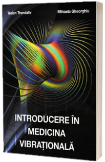 Introducere in medicina vibrationala Introducere in medicina vibrationala