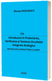 Introducere in proiectarea, verificarea si testarea circuitelor integrate analogice
