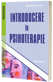 Introducere in psihoterapie. Volumul II
