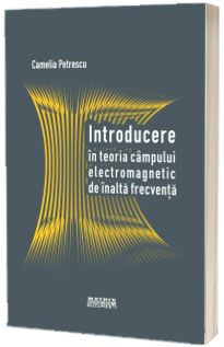 Introducere in teoria campului electromagnetic de inalta frecventa