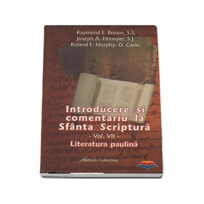 Introducere si comentariu la Sfanta Scriptura. Vol. 7. Literatura paulina