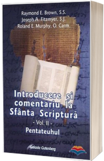 Introducere si comentariu la Sfanta Scriptura. Volumul II, pentateuhul