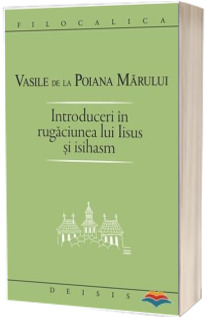 Introduceri in rugaciunea lui Iisus si Isihasm - FILOCALICA