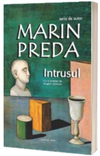 Intrusul - Marin Preda (Cu o prefata de Eugen Simion)