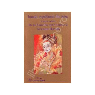 Inuaki Reptilianul din mine. Cartea a doua (De la Zamolxe spre noua era)