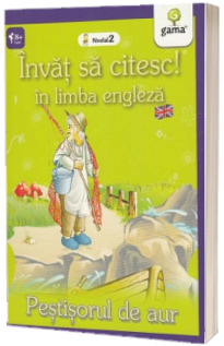 Invat sa citesc! Pestisorul de aur in limba engleza (nivelul 2)