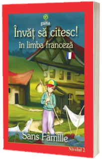 Invat sa citesc! Singur pe lume in limba franceza (nivelul 2)