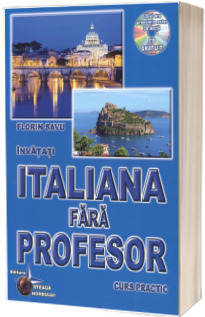 Invatati limba Italiana Fara Profesor. Curs practic cu CD - Editia a V-a