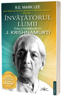 Invatatorul Lumii. Viata si invataturile lui J. Krishnamurti