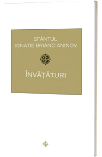 Invataturi - Sfantul Ignatie Briancianinov Invataturi - Sfantul Ignatie Briancianinov