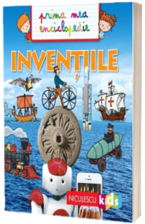 INVENTIILE. Prima mea enciclopedie