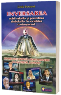 Inversarea scarii valorilor si pervertirea simbolurilor in societatea contemporana - Ovidiu Buruiana