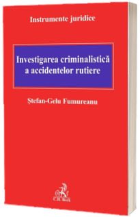 Investigarea criminalistica a accidentelor rutiere