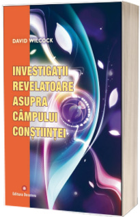 Investigatii revelatoare asupra campului constiintei