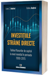 Investitiile straine directe. Tabloul fluxurilor de capital la nivel mondial in perioada 1990-2015