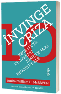 Invinge criza. Zece lectii de invatat inainte sa ai nevoie de ele Invinge criza. Zece lectii de invatat inainte sa ai nevoie de ele