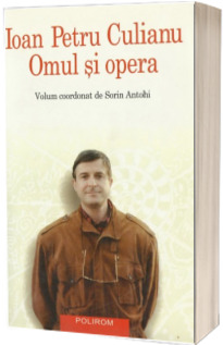 Ioan Petru Culianu. Omul si opera Ioan Petru Culianu. Omul si opera