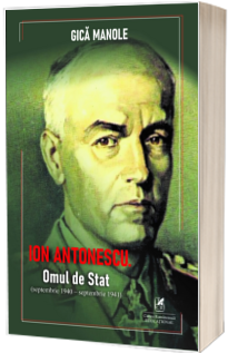 Ion Antonescu. Omul de Stat (septembrie 1940 - septembrie 1941)
