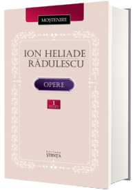 Ion Heliade Radulescu. Opere, volumul I