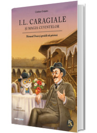 Ion Luca Caragiale si magia cuvintelor